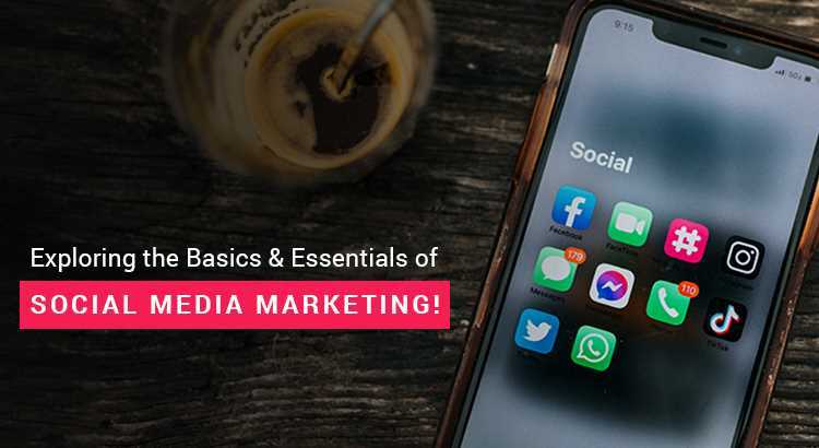 exploring-the-basics-essentials-of-social-media-marketing-featured-image.jpg