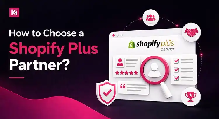 how-to-choose-a-shopify-plus-partner.webp